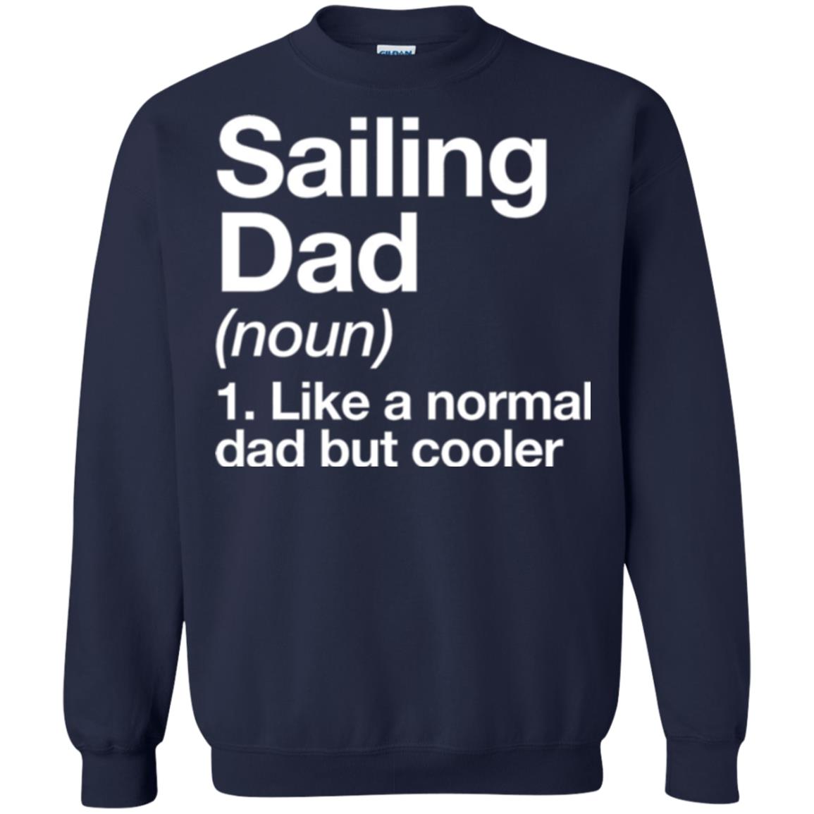 Sailing Dad T-shirt Like A Normal Dad But Cooler Navy