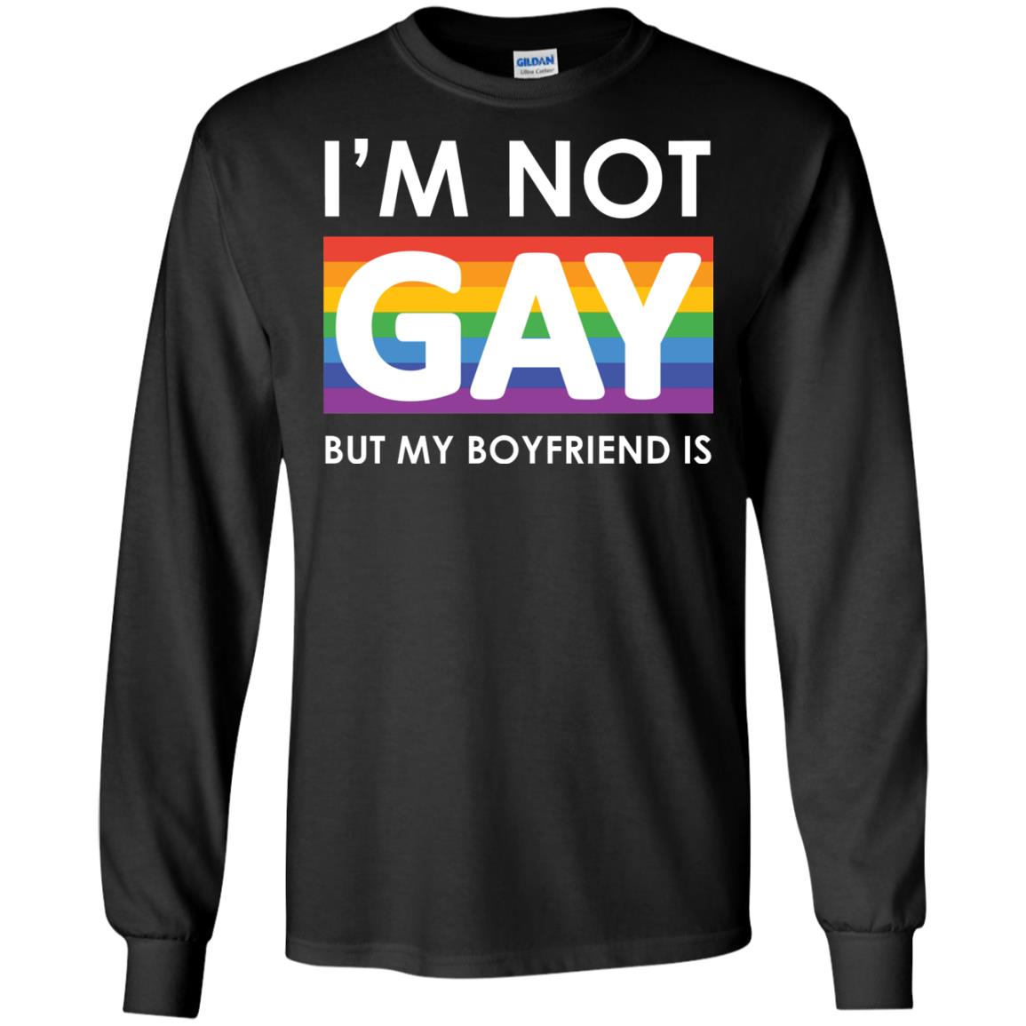 I_m Not Gay But My Boyfriend Is Lgbt ShirtG240 Gildan LS Ultra Cotton T-Shirt