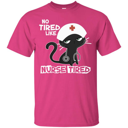 No Tired Like Nurse Tired Nursing Idea Shirt Heliconia