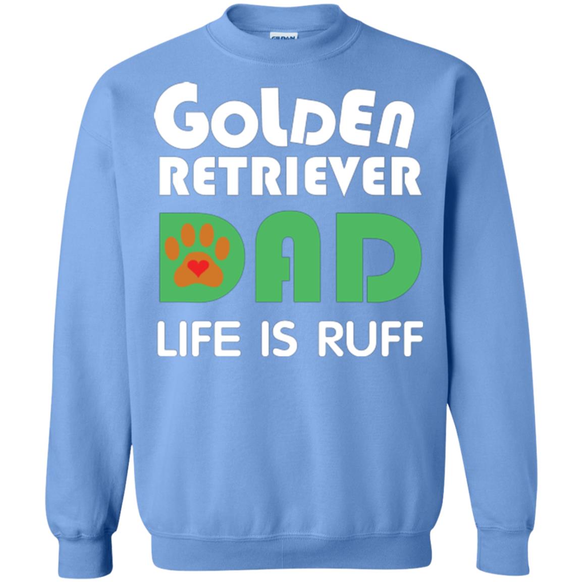 Dog Dad T-shirt Golden Retriever Dad Life Is Ruff Carolina Blue
