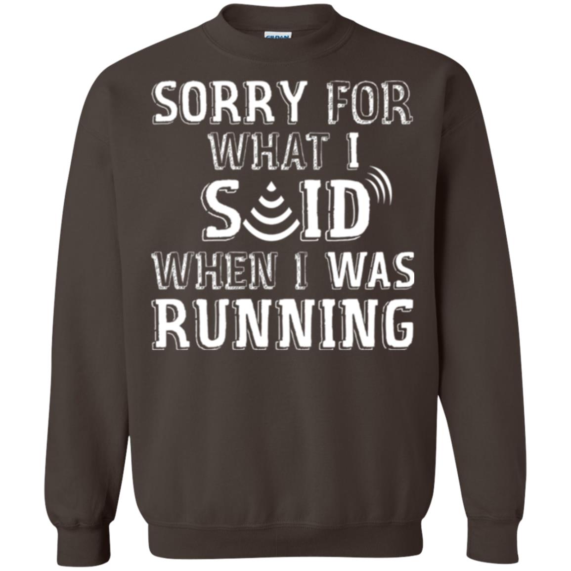 Runner T-shirt Sorry For What I Said When I Was Running Dark Chocolate