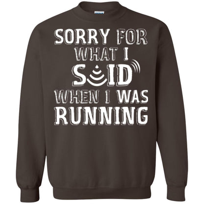 Runner T-shirt Sorry For What I Said When I Was Running Dark Chocolate