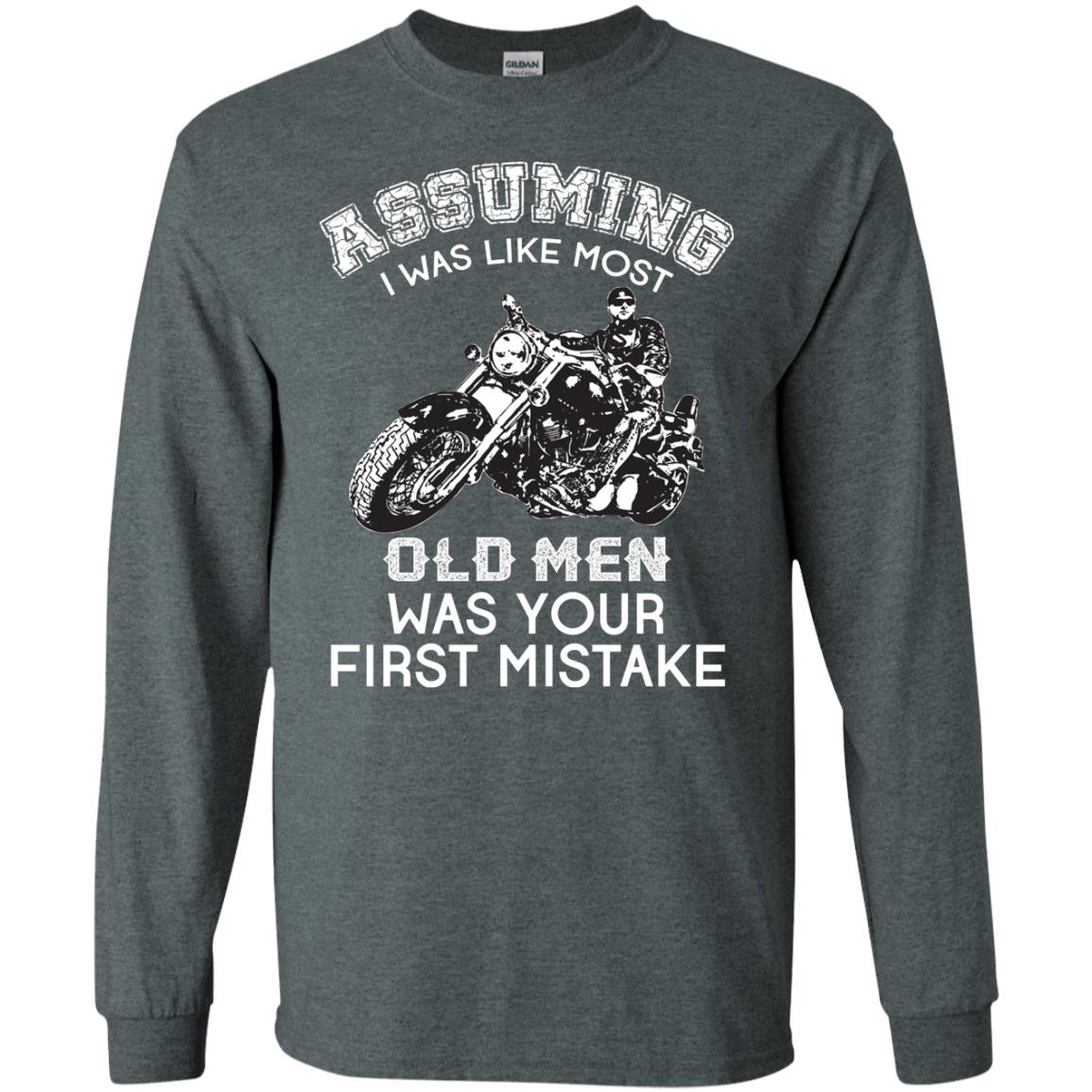 Assuming I Was Like Most Old Men Motorcycle Lover T-shirt Dark Heather