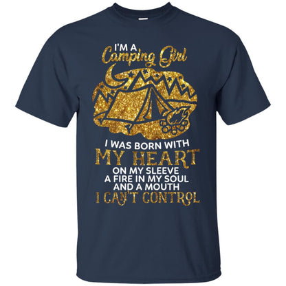 I'm A Camping Girl I Was Born With My Heart On My Sleeve A Fire In My Soul And A Mouth I Can't Control Shirt Navy