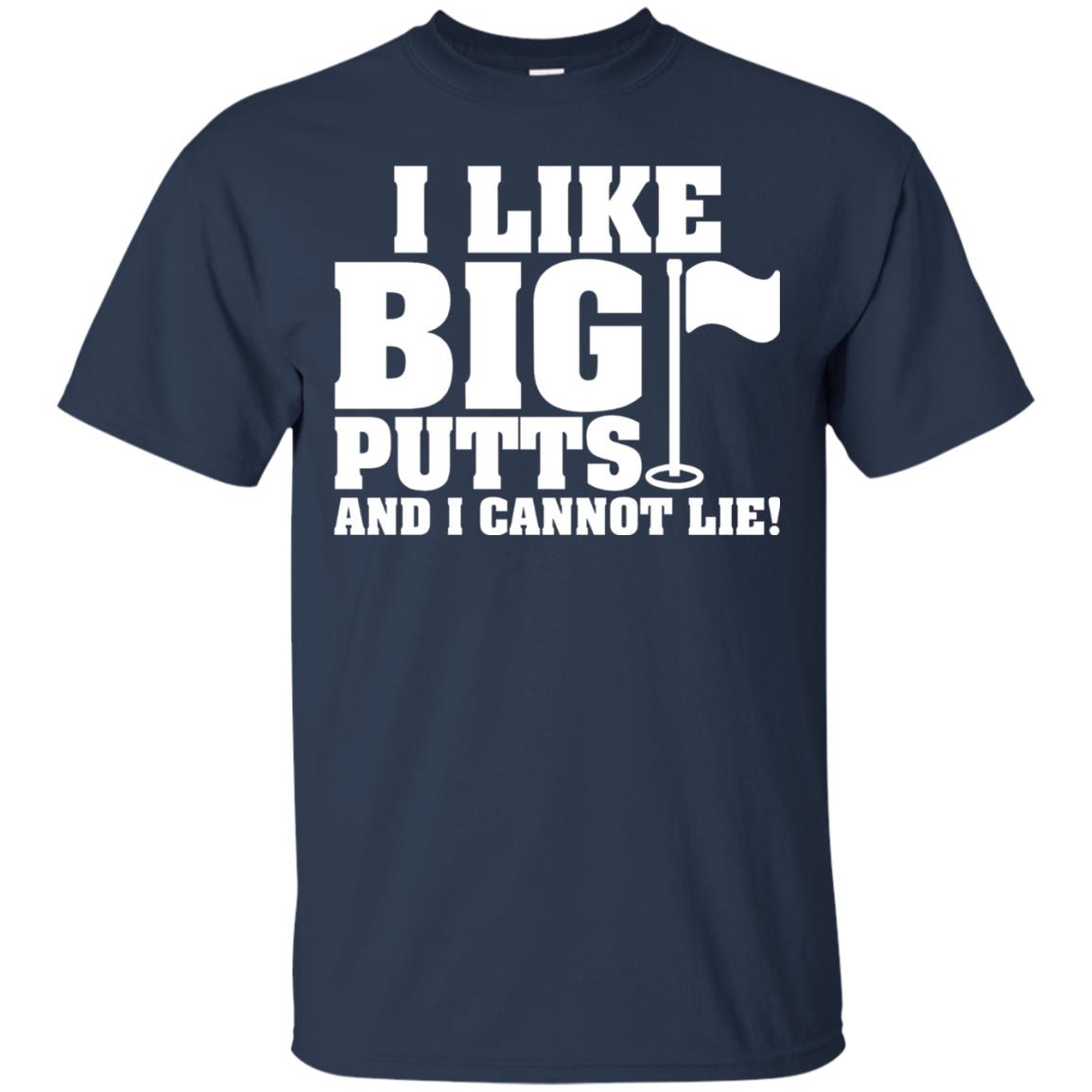 I Like Big Putts And I Cannot Lie Funny Golf Lover T-shirt Navy