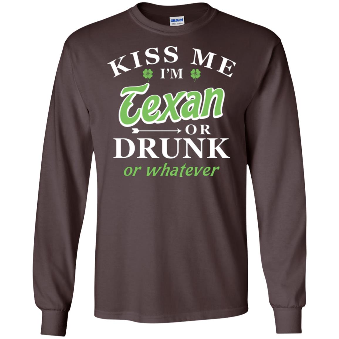 Saint Patrick's Day T-shirt Kiss Me I_m Texan Or Drunk Or Whatever Dark Chocolate