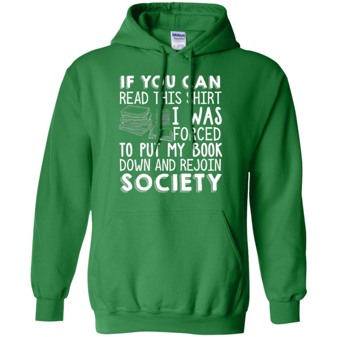 Book Reader T-shirt If You Can Read This Shirt I Was Forced To Put My Book Down Irish Green