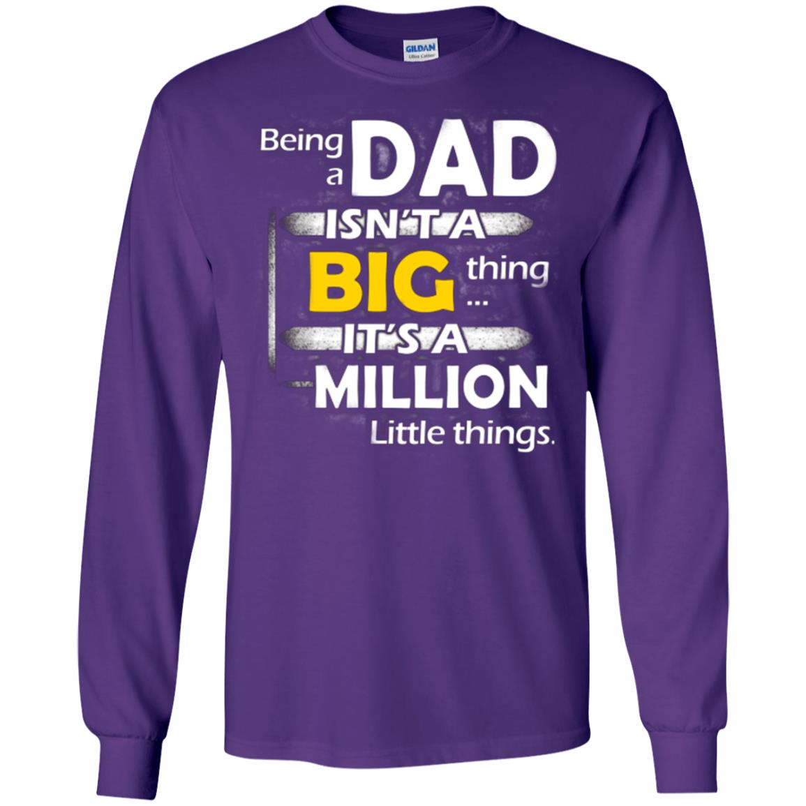 Being A Dad Isn_t A Big Thing It_s A Million Little Things Daddy T-shirt Purple