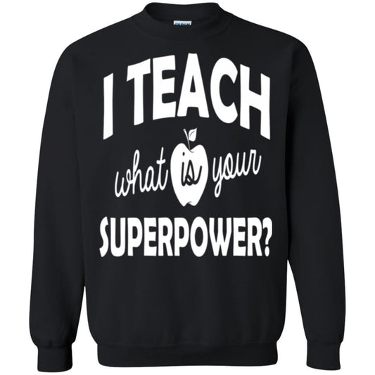 Teacher T-shirt I Teach What Is Your Superpower Black