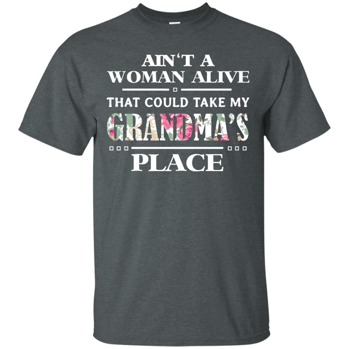 Ain't A Woman Alive That Could Take My Grandma's Place Grandchild Shirt Dark Heather