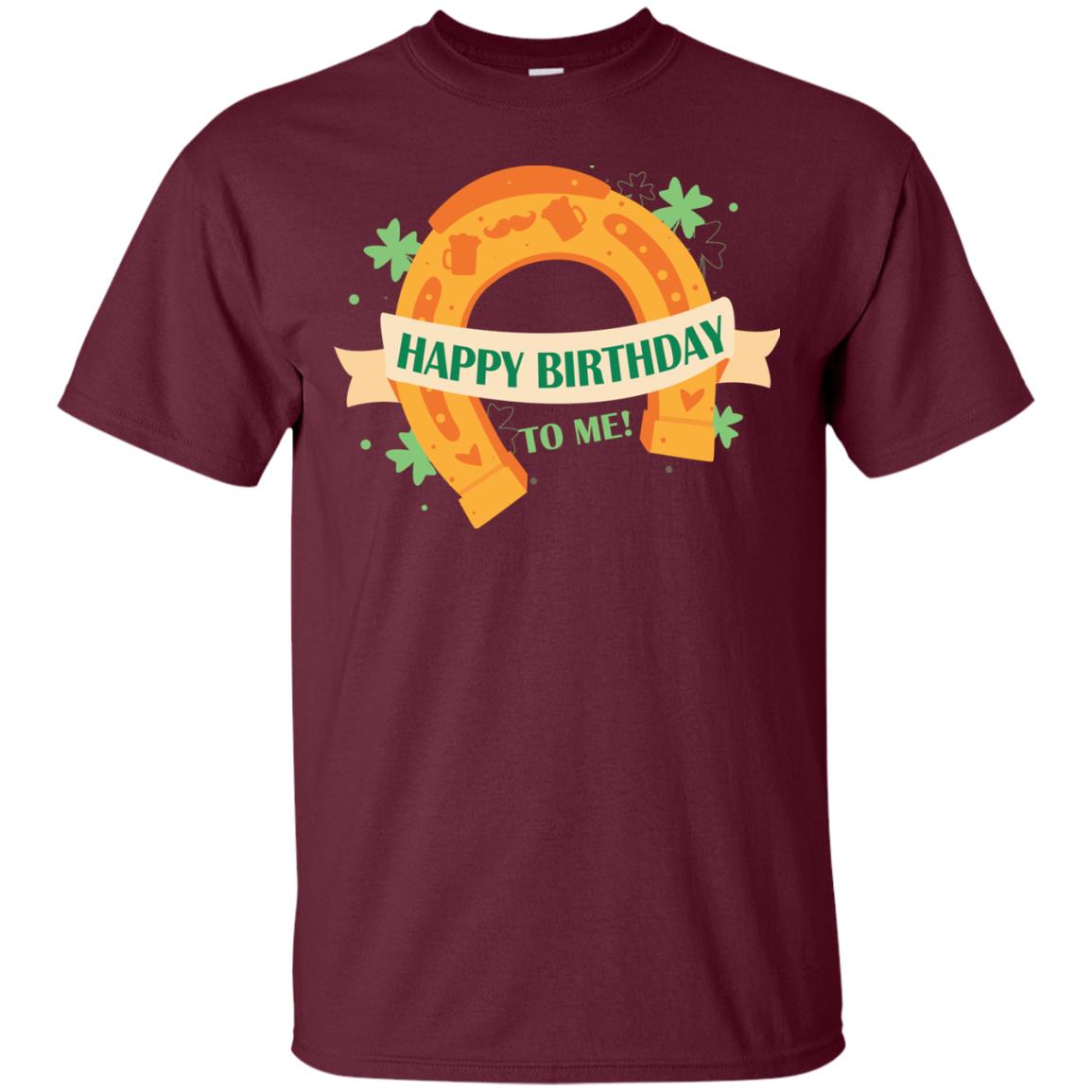 Happy Birthday To Me Shamrocks Saint Patrick's Day T-shirt Maroon