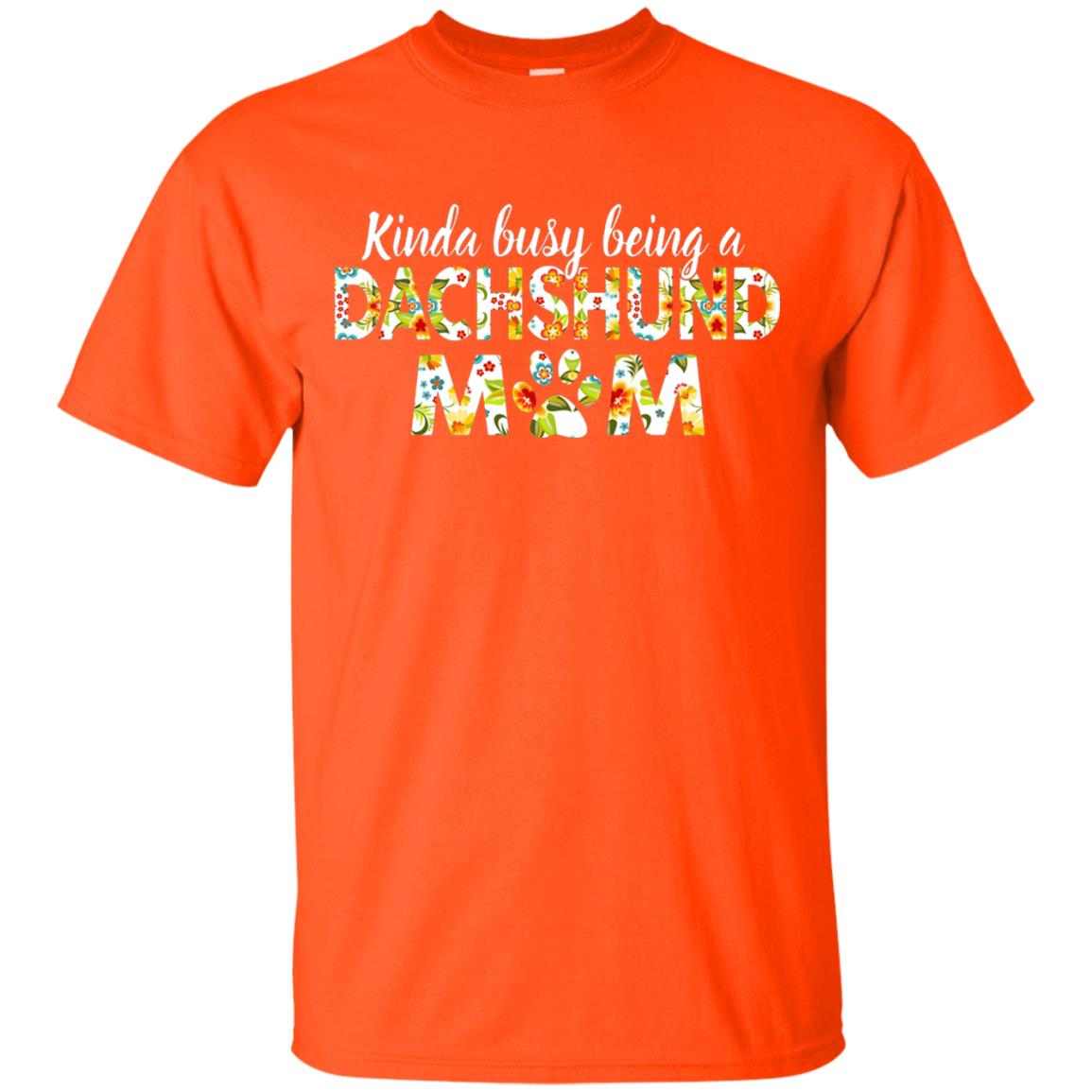 Kinda Busy Being A Dachshund Mom T-shirt Orange