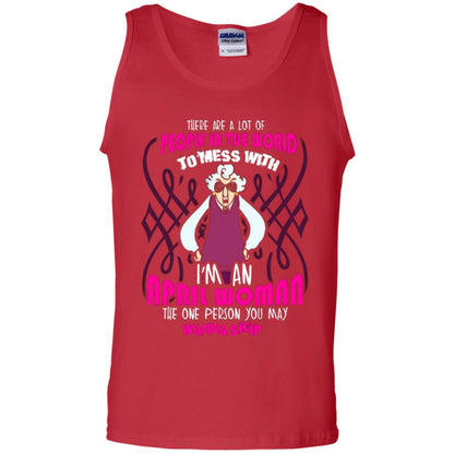 April Woman T-shirt There Are A Lot Of People In The World To Mess With Red