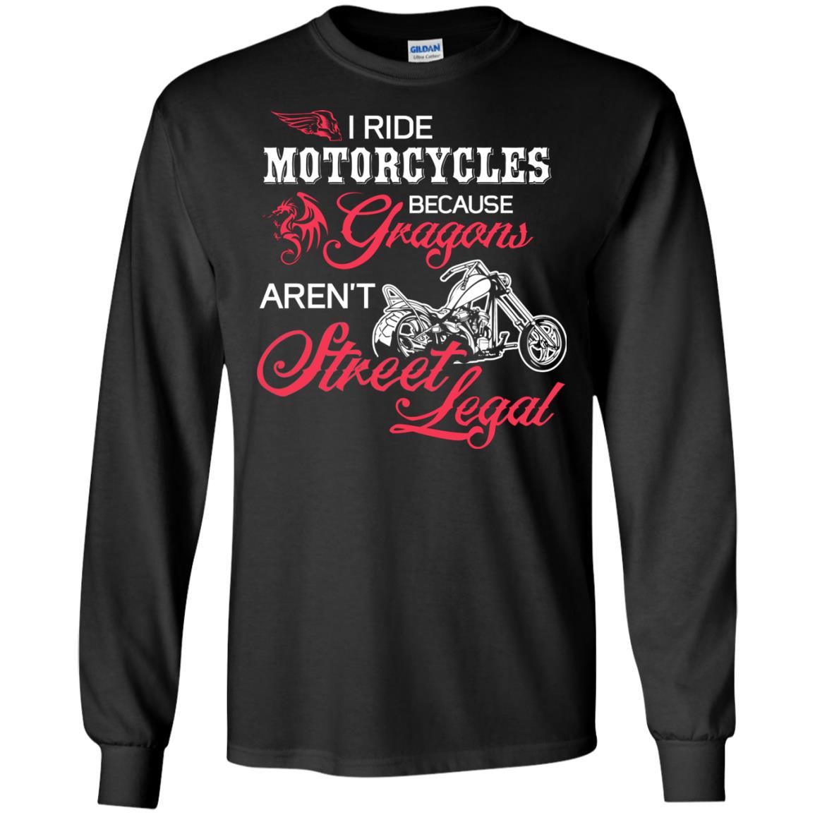 I Ride Motorcycles Because Gragons Aren_t Street Legal Cool Shirt For Biker