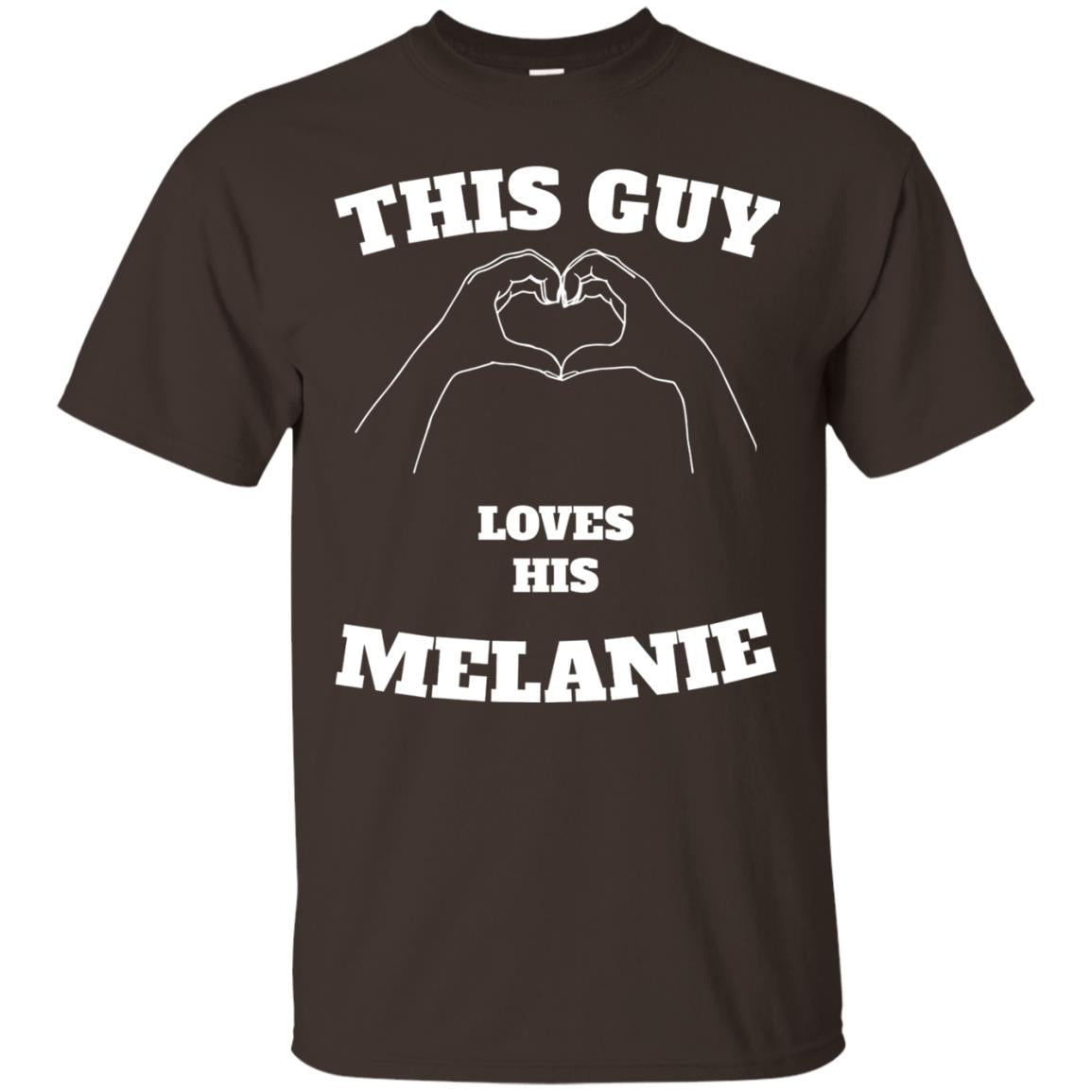Valentine Day T-shirt This Guy Loves His Melanie Dark Chocolate