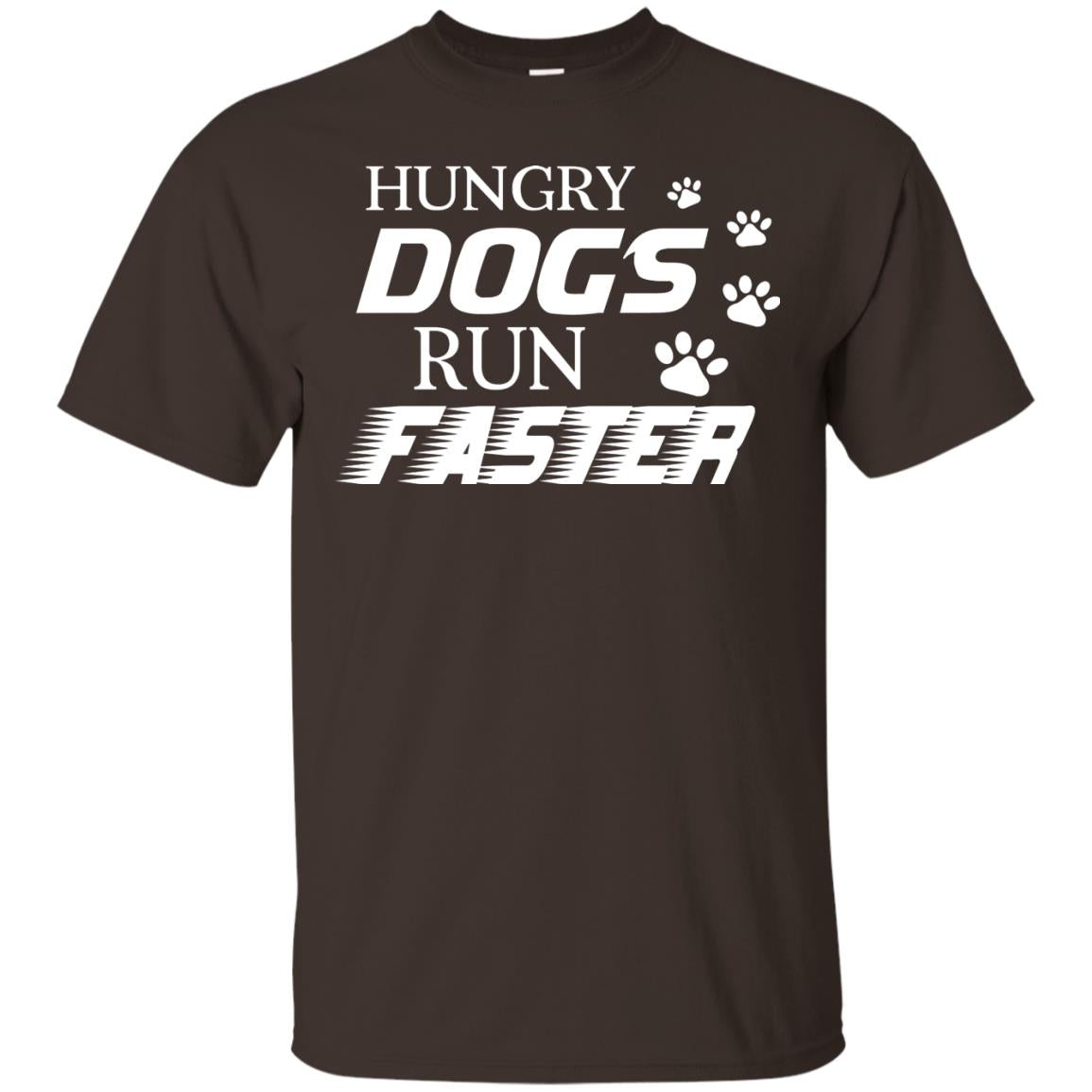 Hungry Dogs Run Faster Funny T-shirt For Dog Lover Dark Chocolate