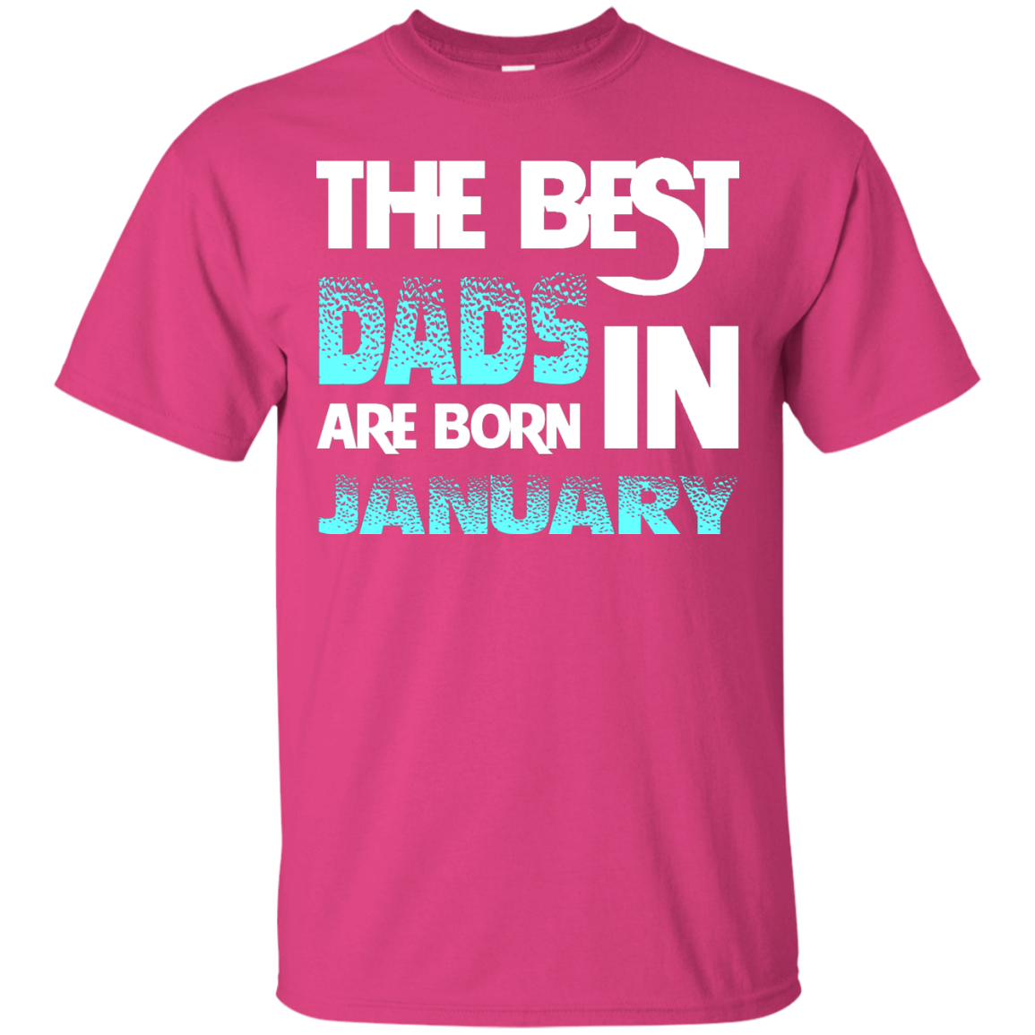 Daddy T-shirt The Best Dads Are Born In January Heliconia