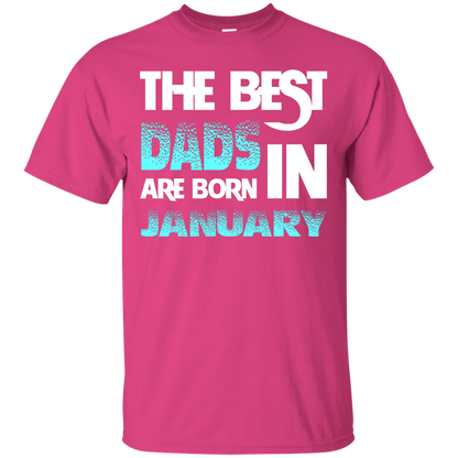 Daddy T-shirt The Best Dads Are Born In January Heliconia