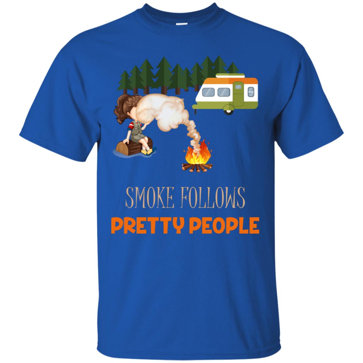 Smoke Follows Pretty People Camping Bbq Gift Shirt Royal