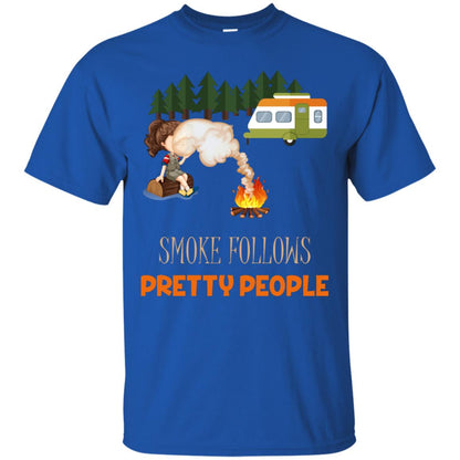 Smoke Follows Pretty People Camping Bbq Gift Shirt Royal