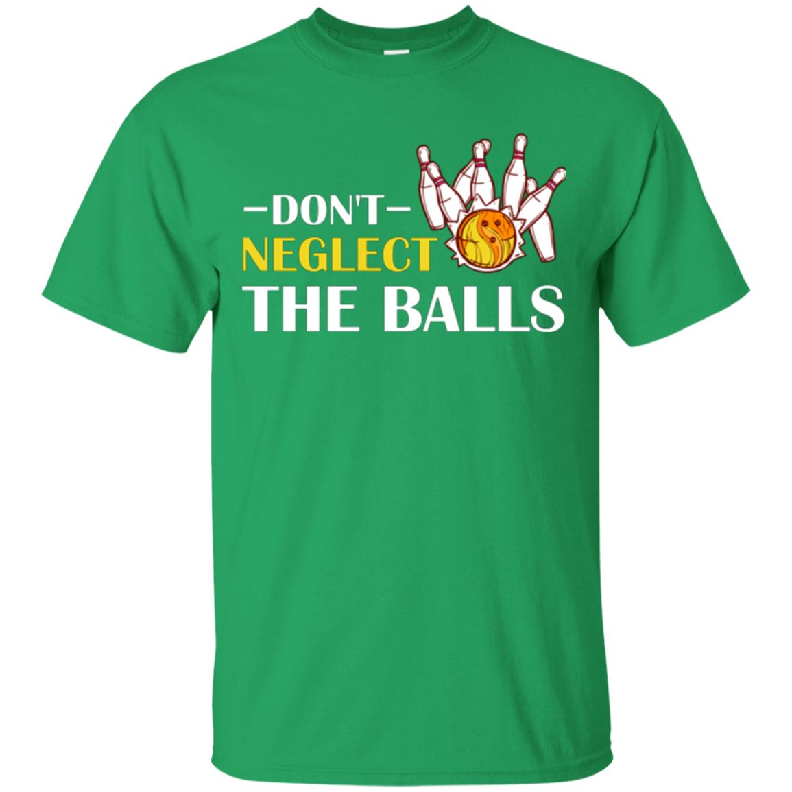 Bowling Lover T-shirt Don't Neglect The Balls Irish Green
