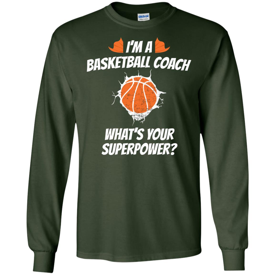 I_m Basketball Coach Funny Basketball Coach T-shirt Forest Green