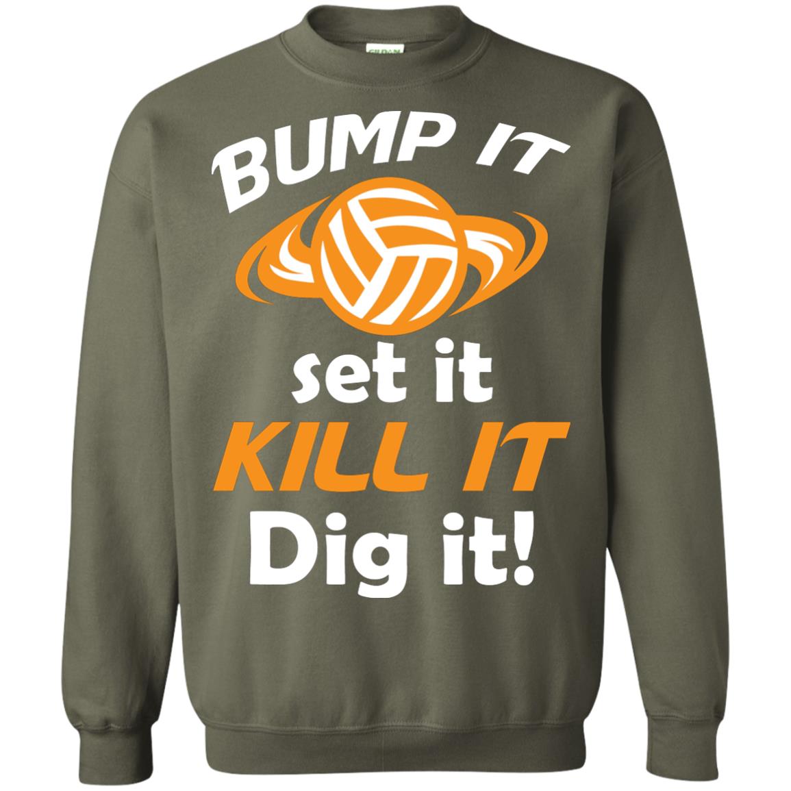 Bump It Set It Kill It Dig It Volleyball Lover T-shirt Military Green