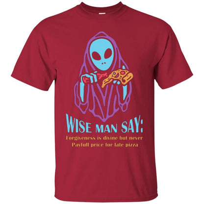 Pizza Lover T-shirt Wise Man Say Forgiveness Is Divine Cardinal
