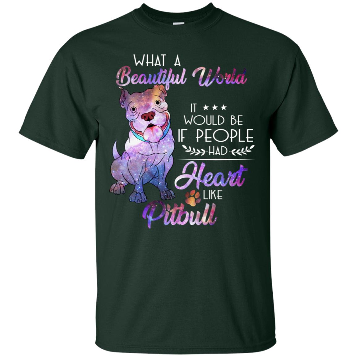 What A Beautiful World It Would Be If People Had Heart Like Pitbull Shirt Forest