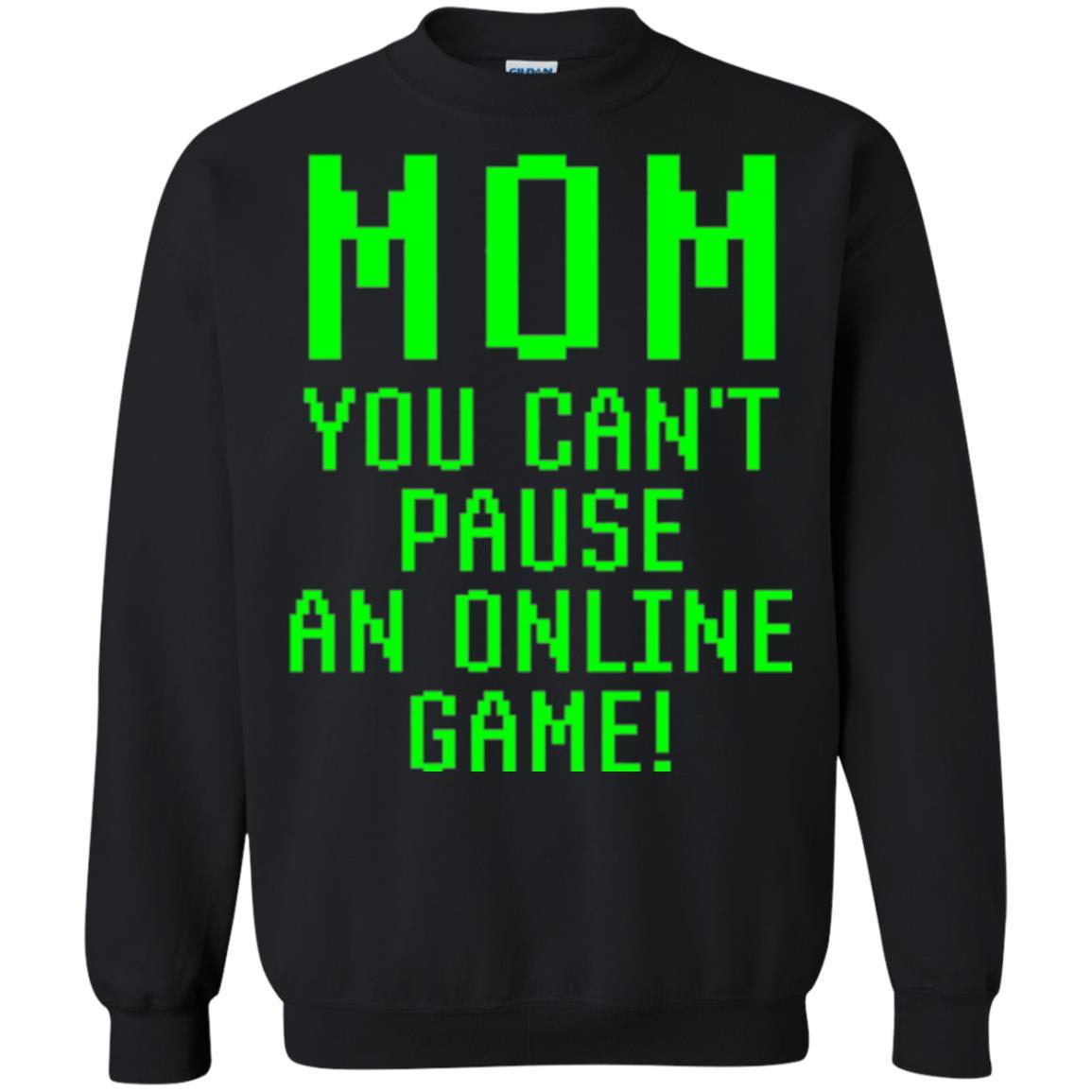 Gamer T-shirt Mom You Can't Pause An Online Game Black