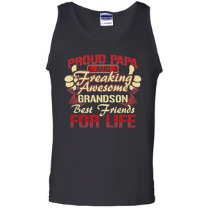 Proud Papa And Freaking Awesome Grandson Best Friends For Life Shirt