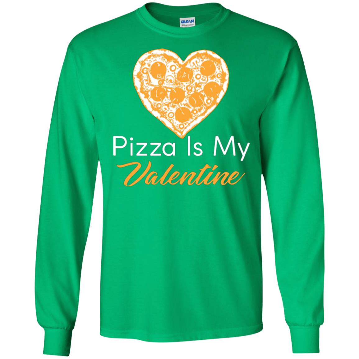 Pizza Lover T-shirt Pizza Is My Valentine Irish Green