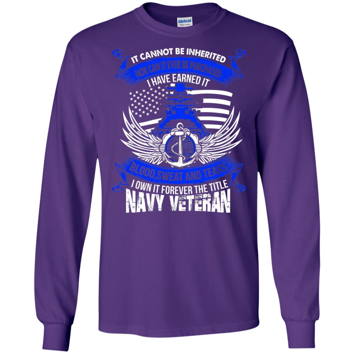 It Cannot Be Inherited Nor Can It Ever Be Purchased I Have Earned It Blood Sweat And Tears I Own It Forever The Title Navy Veteran Purple
