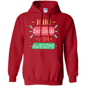 Hello 2nd Grade I Am Awesome 2nd Back To School First Day Of School ShirtG185 Gildan Pullover Hoodie 8 oz.