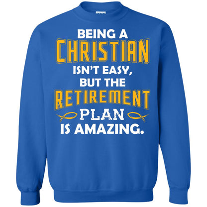 Being A Christian Isn’t Easy But The Retirement Plan Is Amazing Christian Shirt For Retired Men Royal
