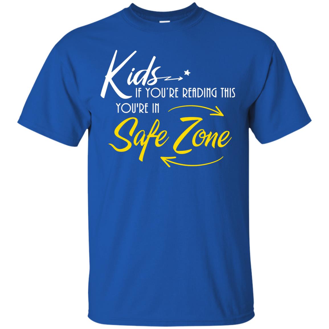 Kids If You Are Reading This You Are In Safe Zone Shirt Royal