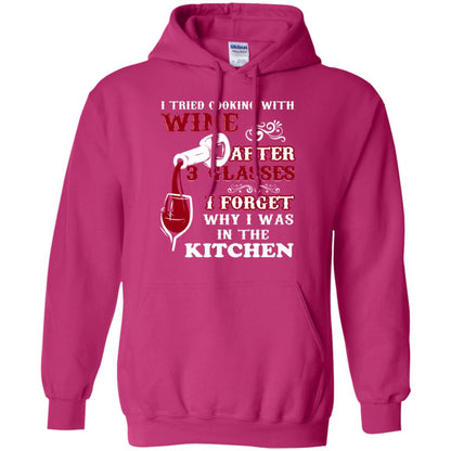 I Tried Cooking With Wine After 3 Glasses I Forget Why I Was In The Kitchen Shirt Heliconia