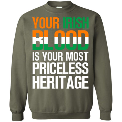 Your Irish Blood Is Your Most Priceless Heritage Shirt Military Green