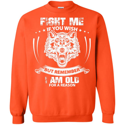 Fight Me If You Wish But Remember I Am Old For A Reason Shirt Orange
