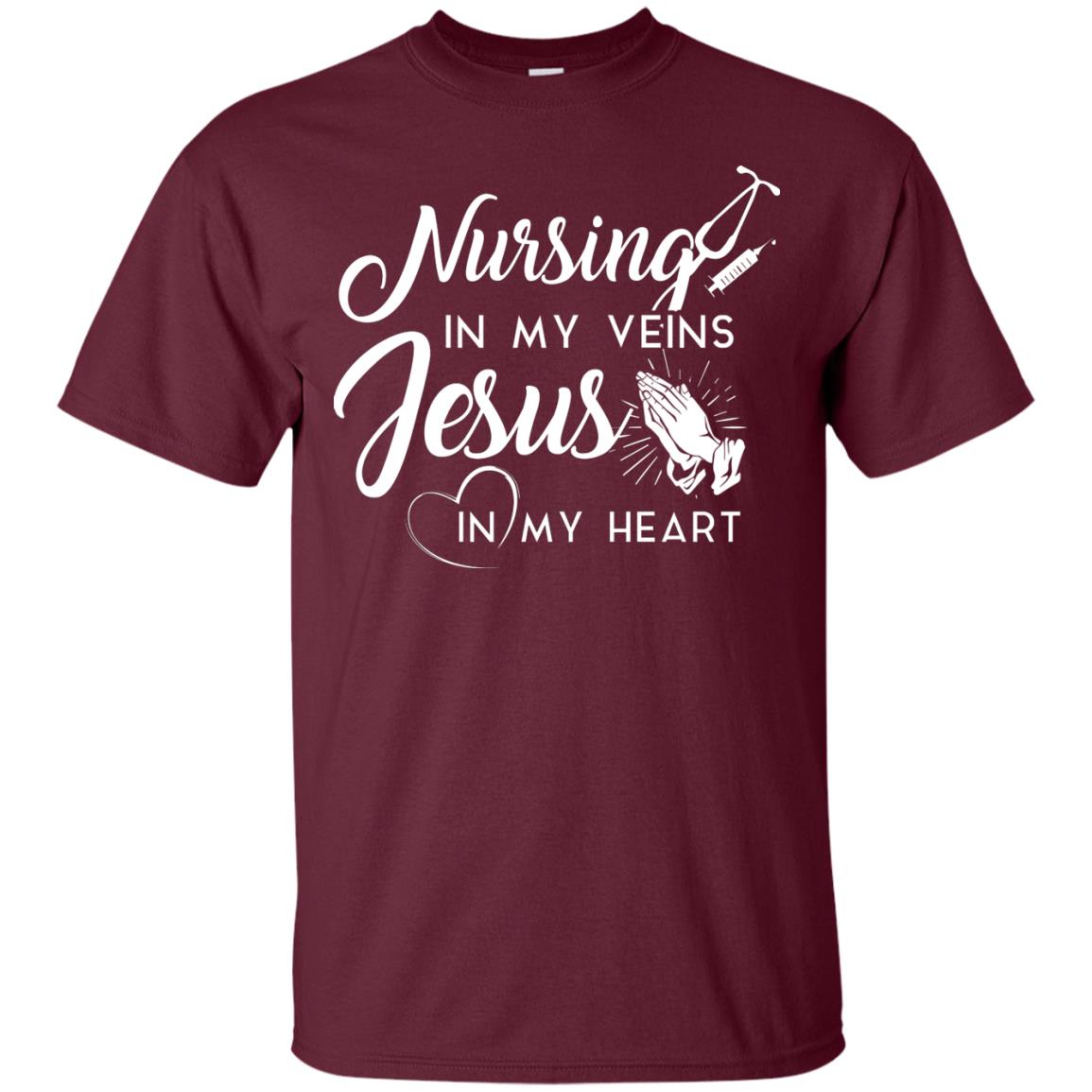 Nursing In My Veins Jesus In My Heart Christian T-shirt For Nurse Maroon