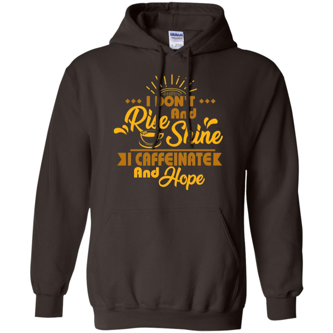 I Don't Rise And Shine I Caffeinate And Hope Coffee Gift Shirt Dark Chocolate