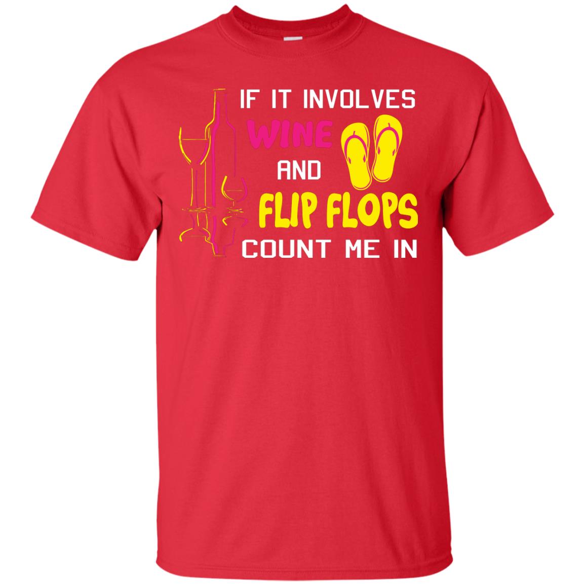 If It Involves Wine And Flip Flops Count Me In Best T-shirt For Wine And Flip Flops Lover Red