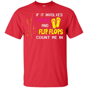 If It Involves Wine And Flip Flops Count Me In Best T-shirt For Wine And Flip Flops Lover
