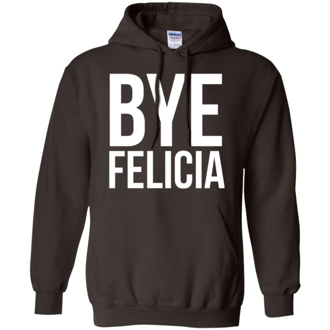 Bye Felicia Funny T-shirt Dark Chocolate