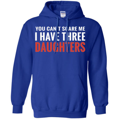 Family T-shirt You Can't Scare Me I Have Three Daughters Royal
