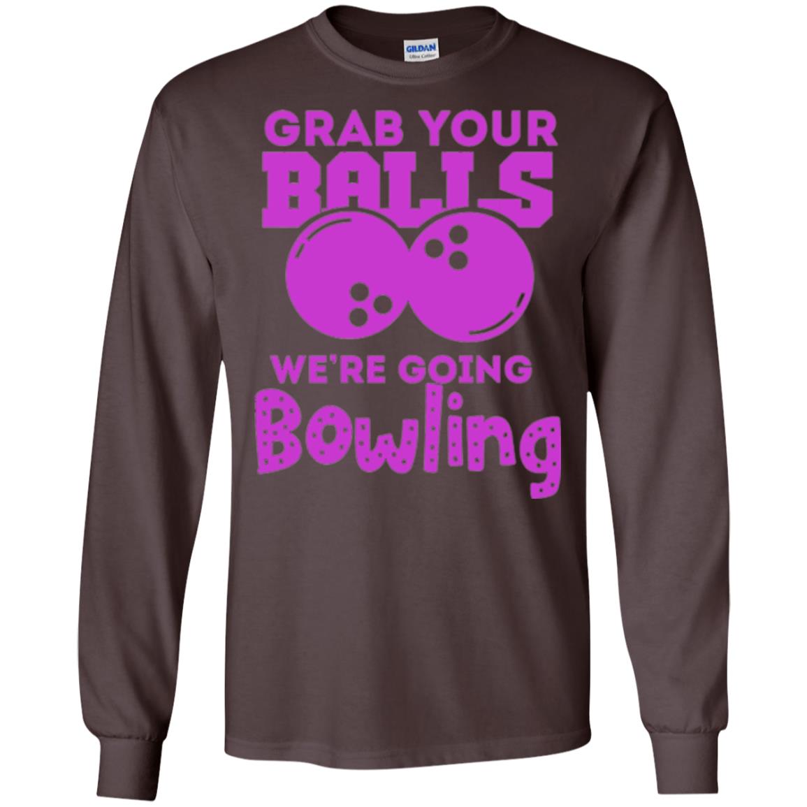 Funny Bowler T-shirt Grab Your Balls We_re Going Bowling Dark Chocolate