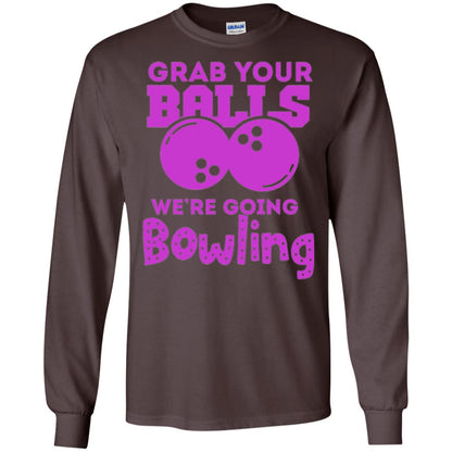 Funny Bowler T-shirt Grab Your Balls We_re Going Bowling Dark Chocolate