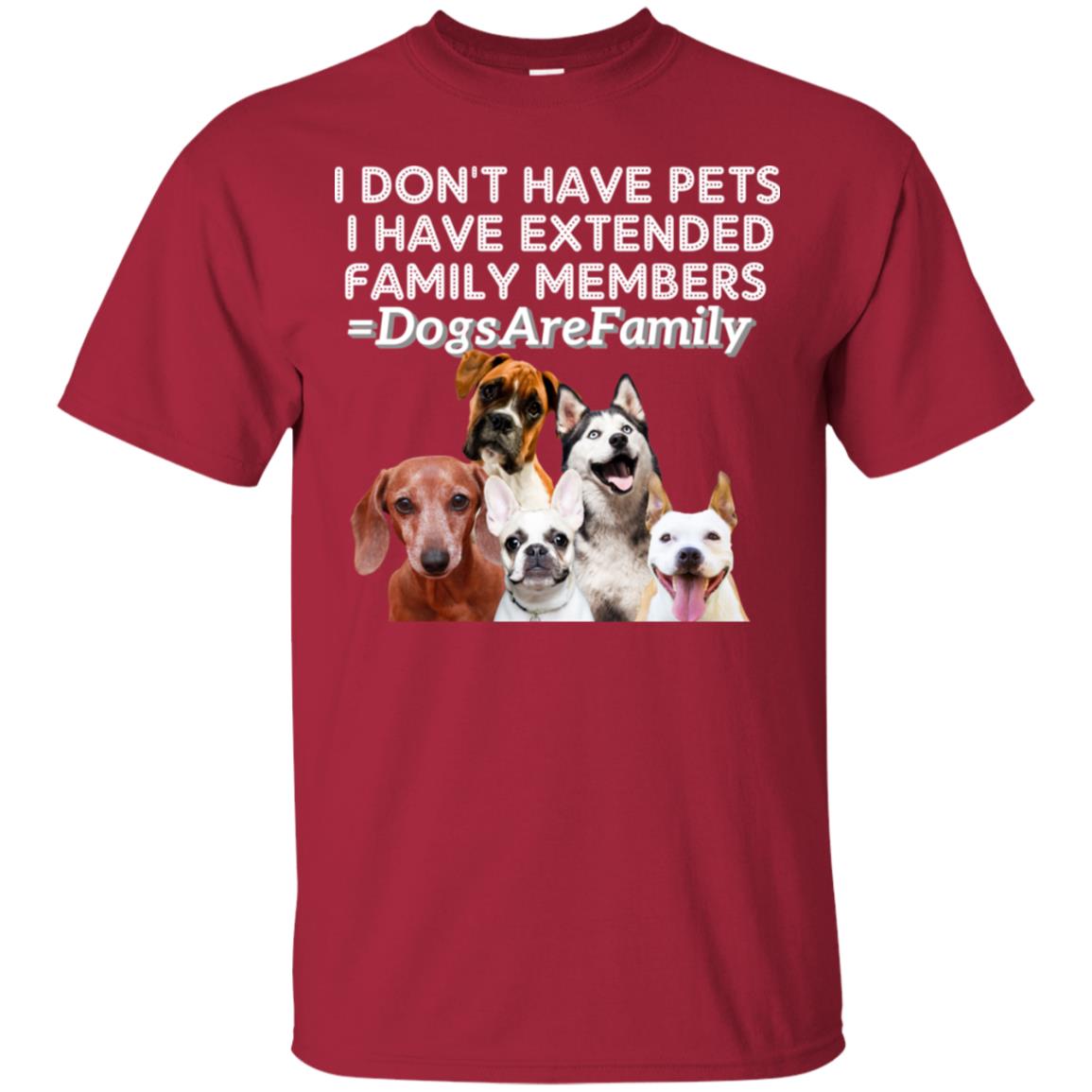 I Don't Have Pets I Have Extended Family Members Shirt Cardinal