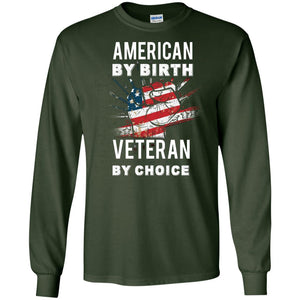 American By Birth Veteran By Choice Independence Day 4th July ShirtG240 Gildan LS Ultra Cotton T-Shirt