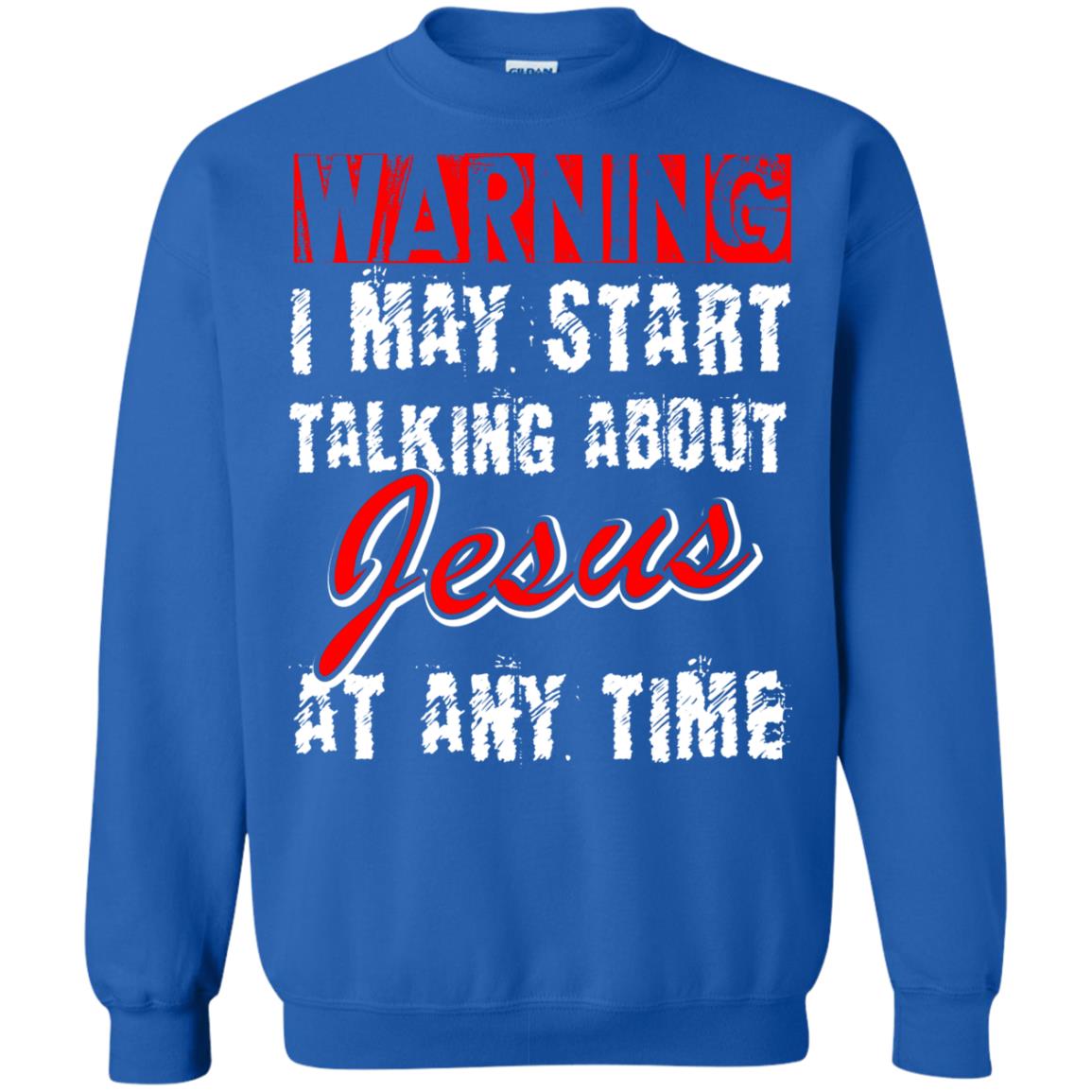 Christian T-shirt Warning I May Start Talking About Jesus At Any Time Royal